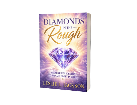 Diamonds in the Rough: From Broken Identity to Radiant Glory in Christ