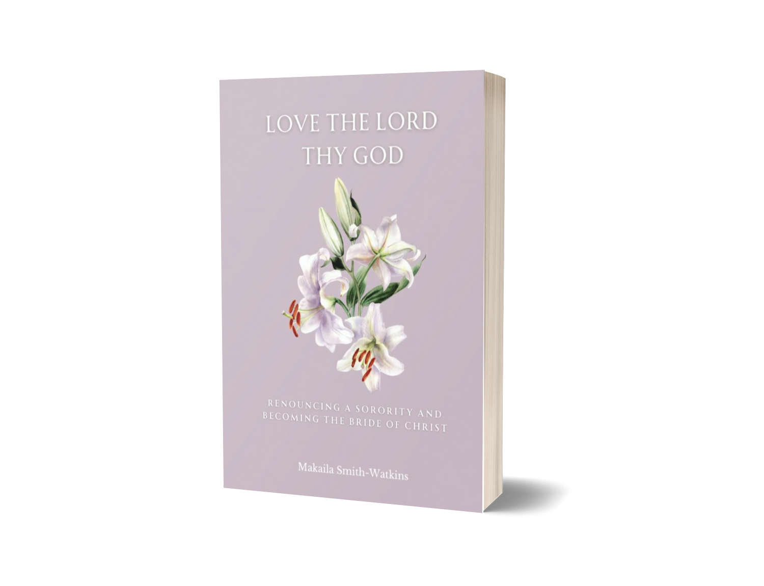 Love the Lord Thy God – A Christian Devotional on Sorority Life, Faith, Obedience & Total Surrender to Jesus Paperback